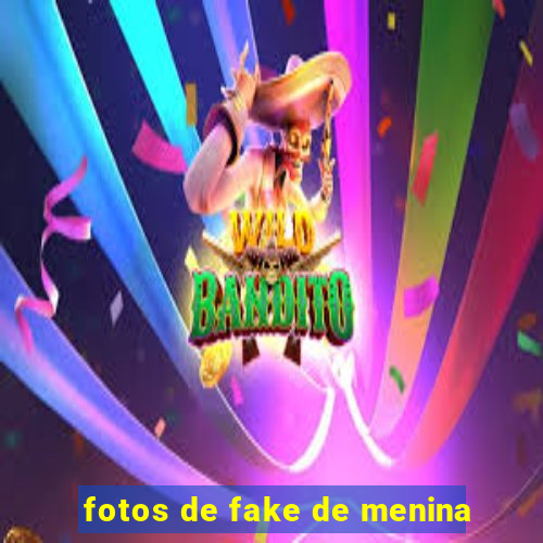 fotos de fake de menina